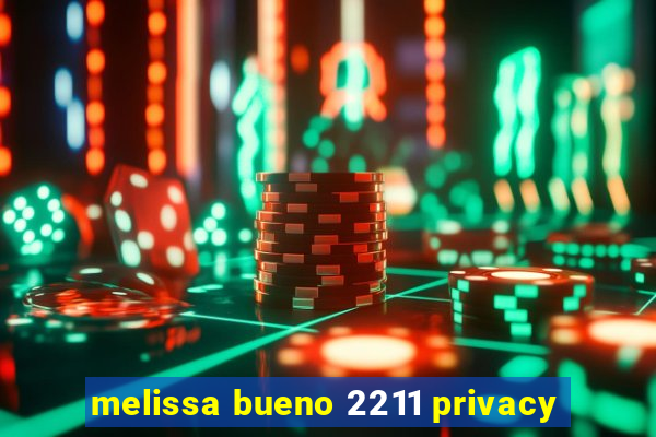 melissa bueno 2211 privacy